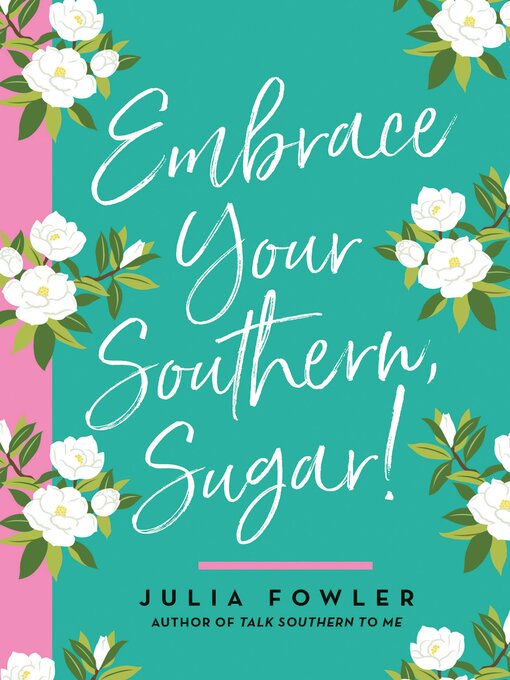 Title details for Embrace Your Southern, Sugar! by Julia Fowler - Available